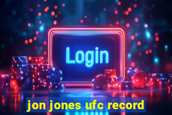 jon jones ufc record